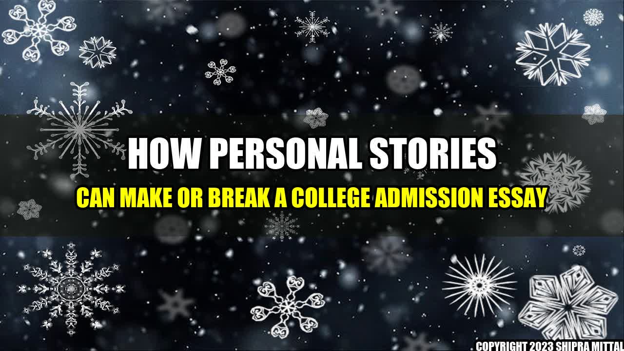 +How-Personal-Stories-can-Make-or-Break-a-College-Admission-Essay+