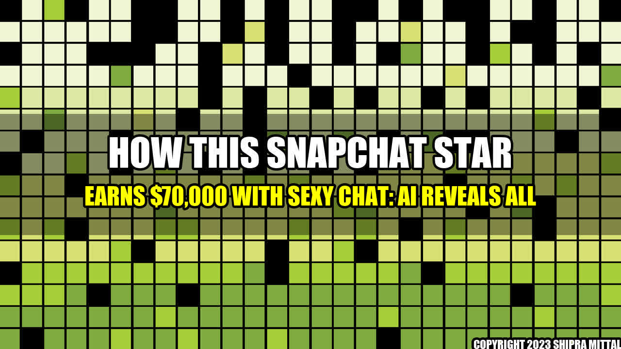 +How-This-Snapchat-Star-Earns-70-000-With-Sexy-Chat-AI-Reveals-All+