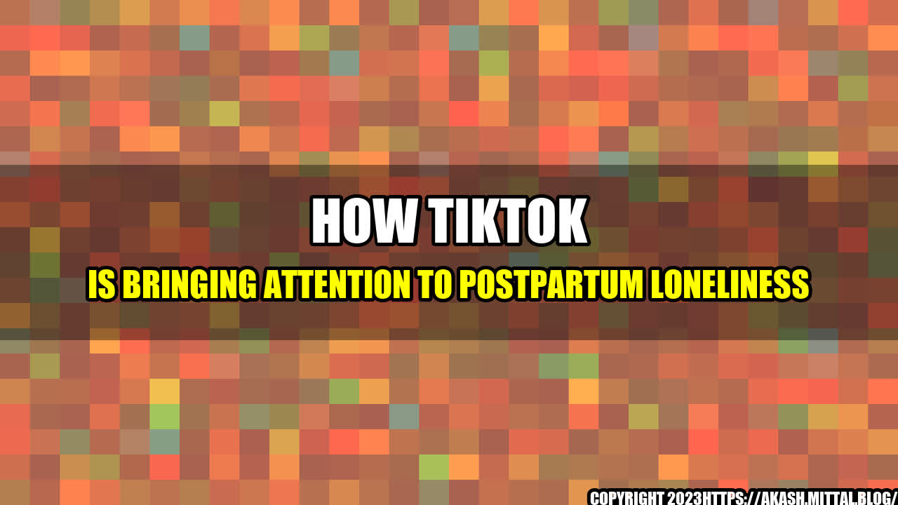 +How-TikTok-is-bringing-attention-to-postpartum-loneliness+