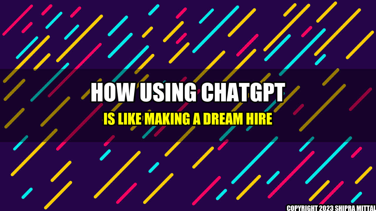 +How-Using-ChatGPT-Is-Like-Making-a-Dream-Hire+