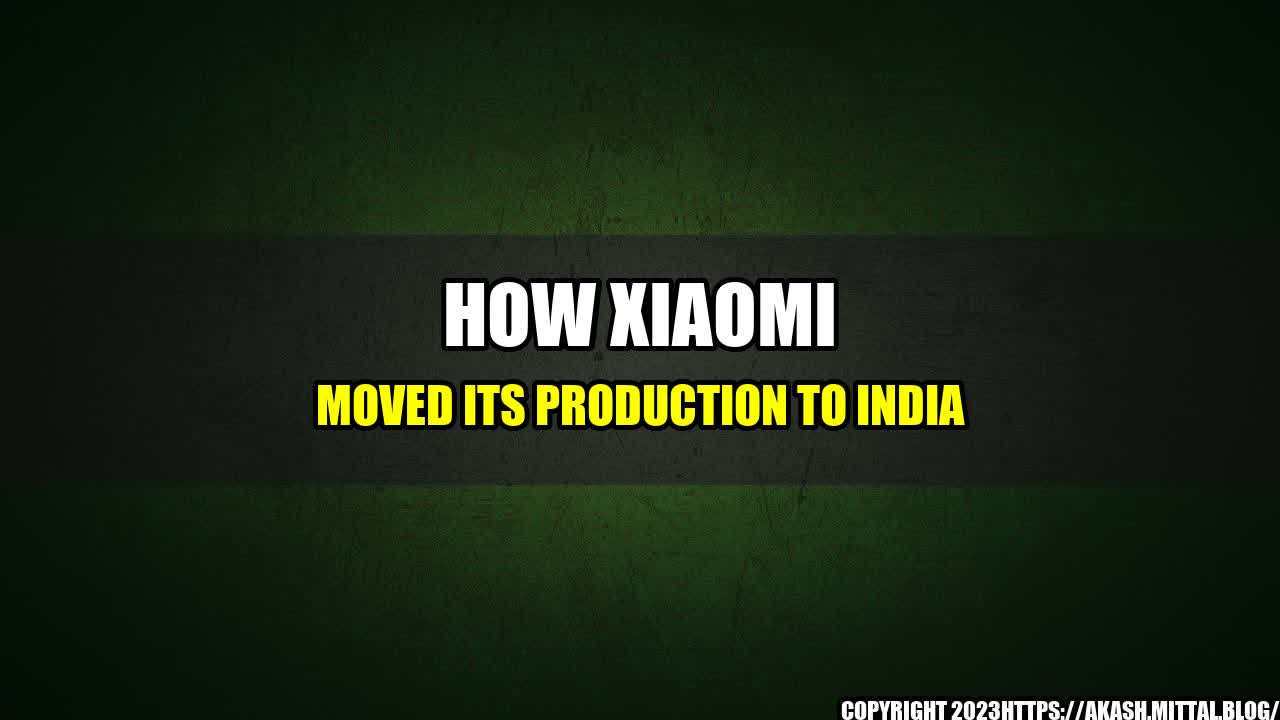 +How-Xiaomi-Moved-its-Production-to-India+