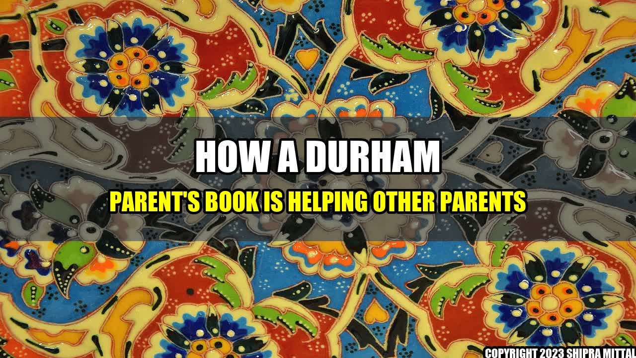 +How-a-Durham-Parent-s-Book-is-Helping-Other-Parents+