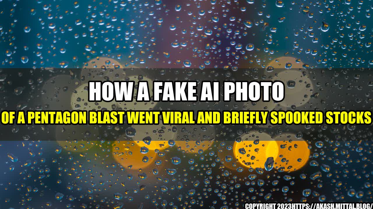 +How-a-Fake-AI-Photo-of-a-Pentagon-Blast-Went-Viral-and-Briefly-Spooked-Stocks+