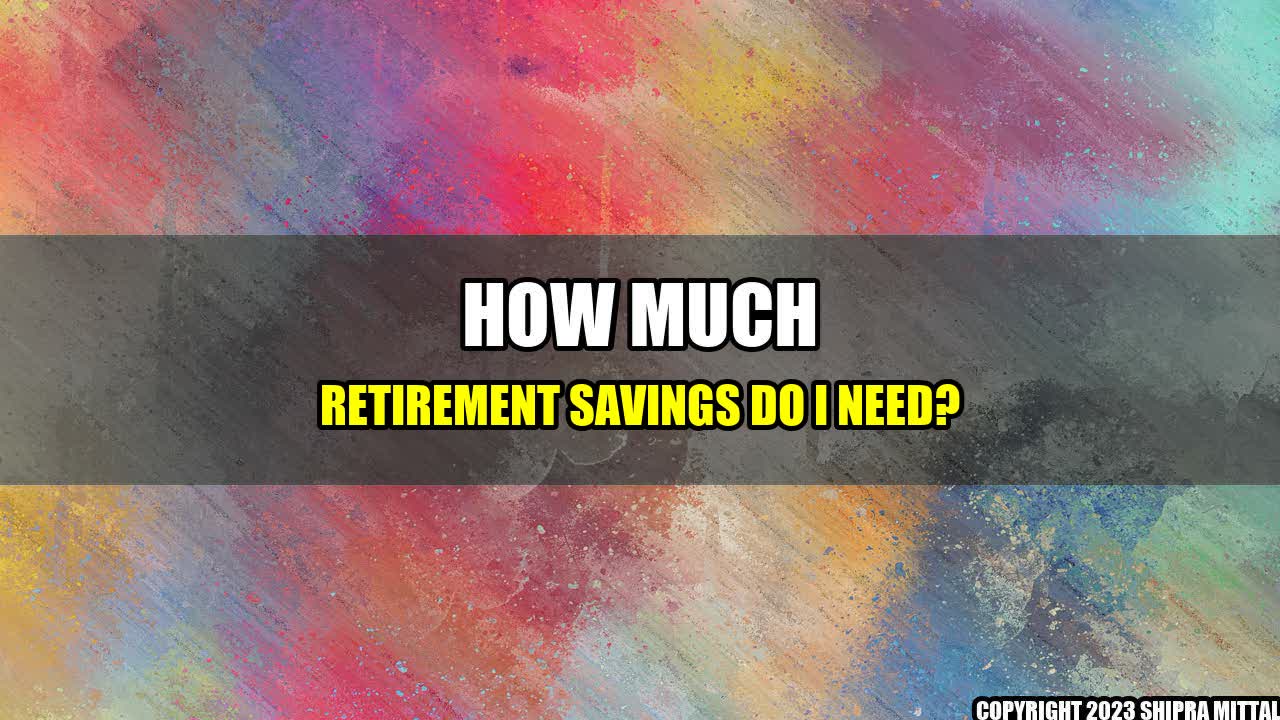 +How-much-Retirement-Savings-Do-I-Need+