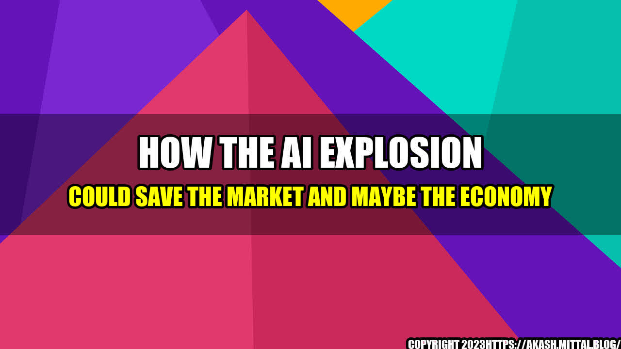 +How-the-AI-explosion-could-save-the-market-and-maybe-the-economy+