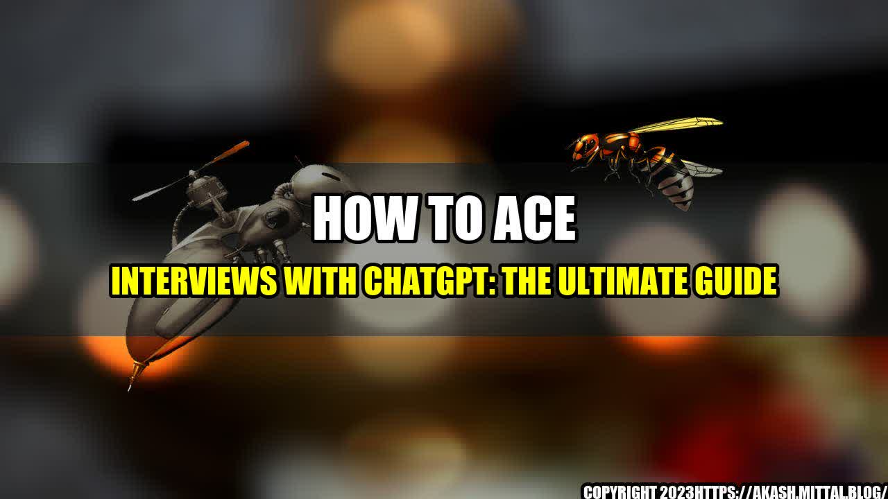 +How-to-Ace-Interviews-With-ChatGPT-The-Ultimate-Guide+