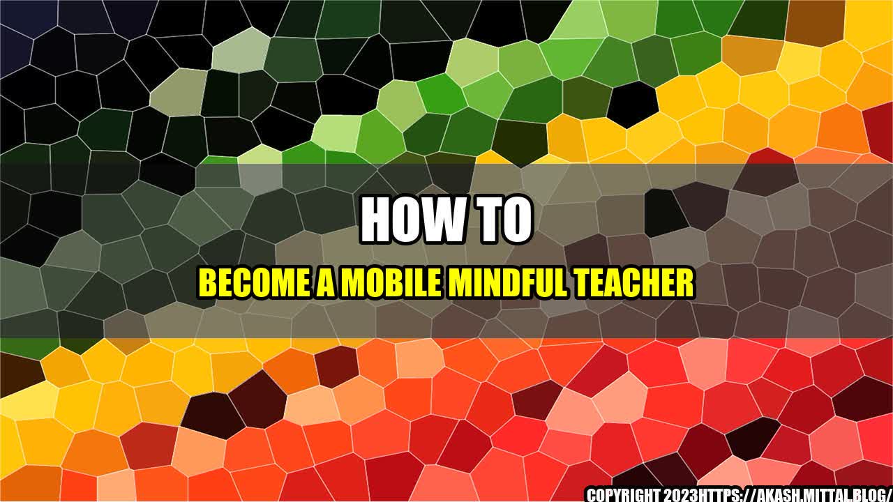 +How-to-Become-a-Mobile-Mindful-Teacher+