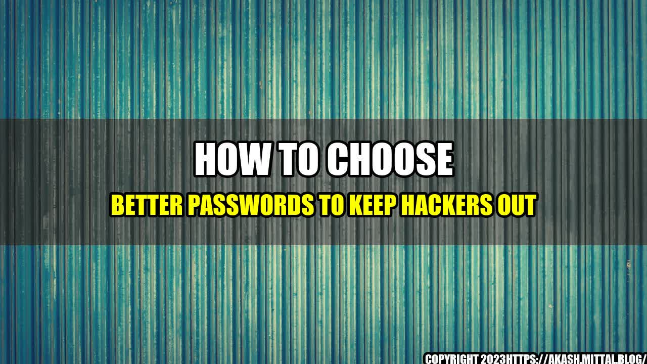 +How-to-Choose-Better-Passwords-to-Keep-Hackers-Out+