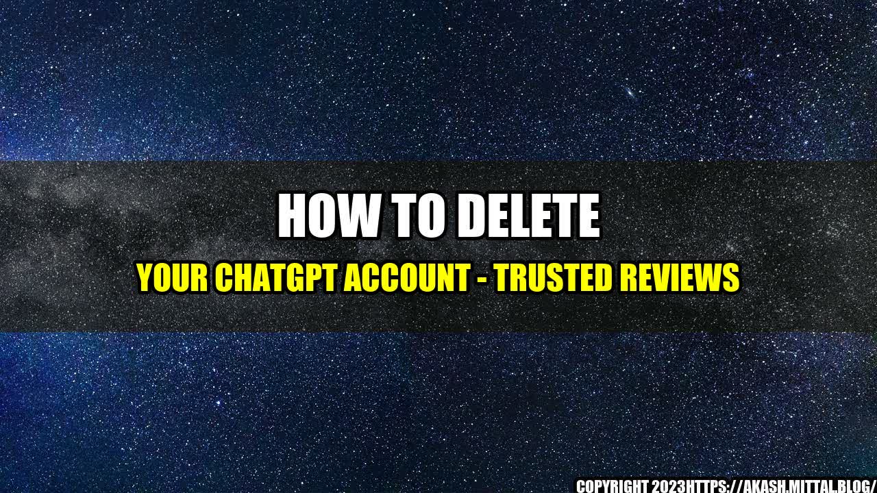 +How-to-Delete-Your-ChatGPT-Account-Trusted-Reviews+