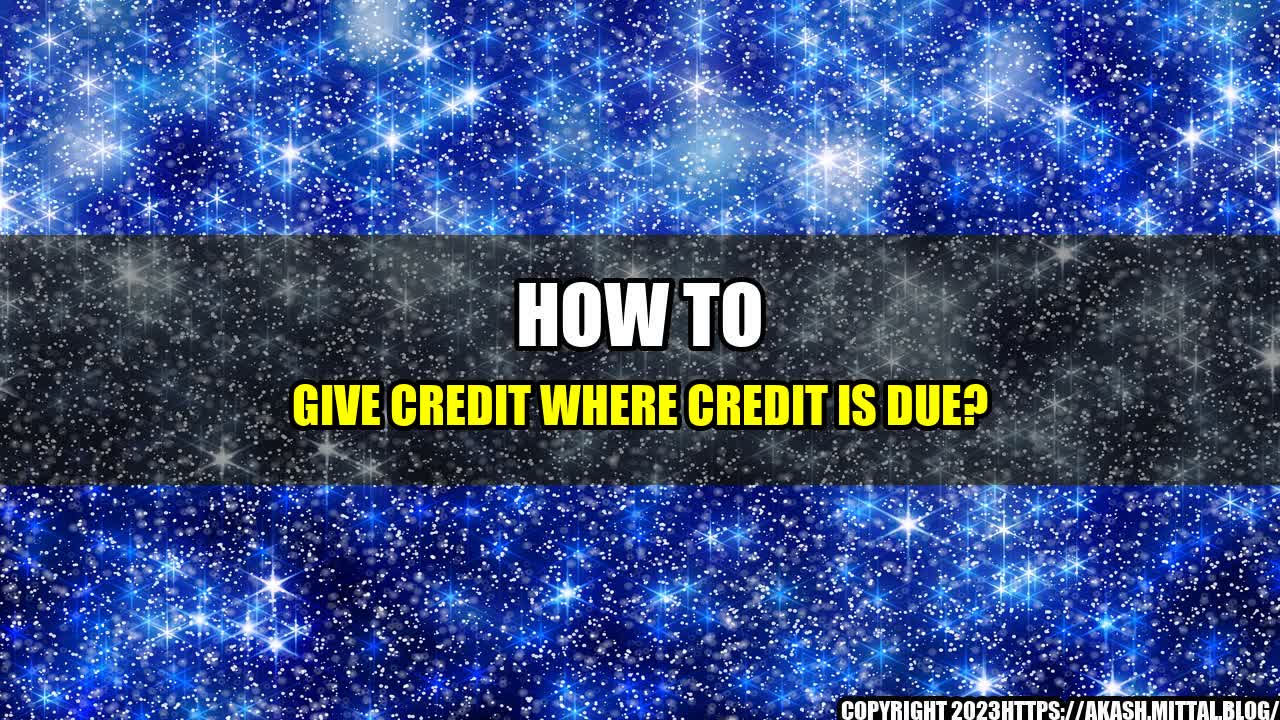 +How-to-Give-Credit-where-Credit-is-Due+