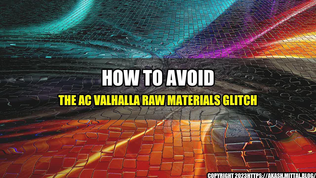 +How-to-avoid-the-AC-Valhalla-Raw-Materials-Glitch+