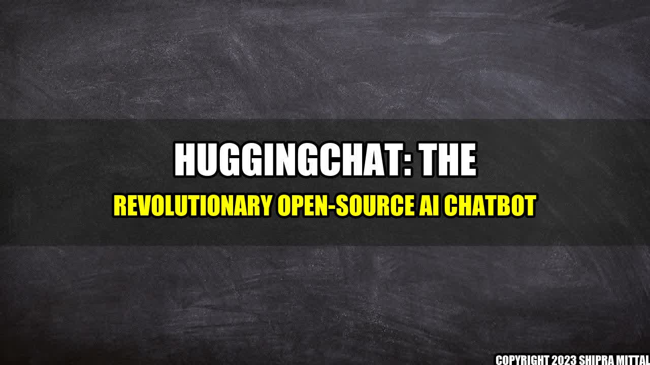 +HuggingChat: The Revolutionary Open-Source AI Chatbot+