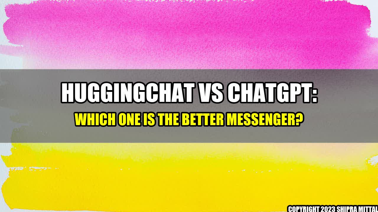 +HuggingChat-vs-ChatGPT-Which-one-is-the-better-messenger+