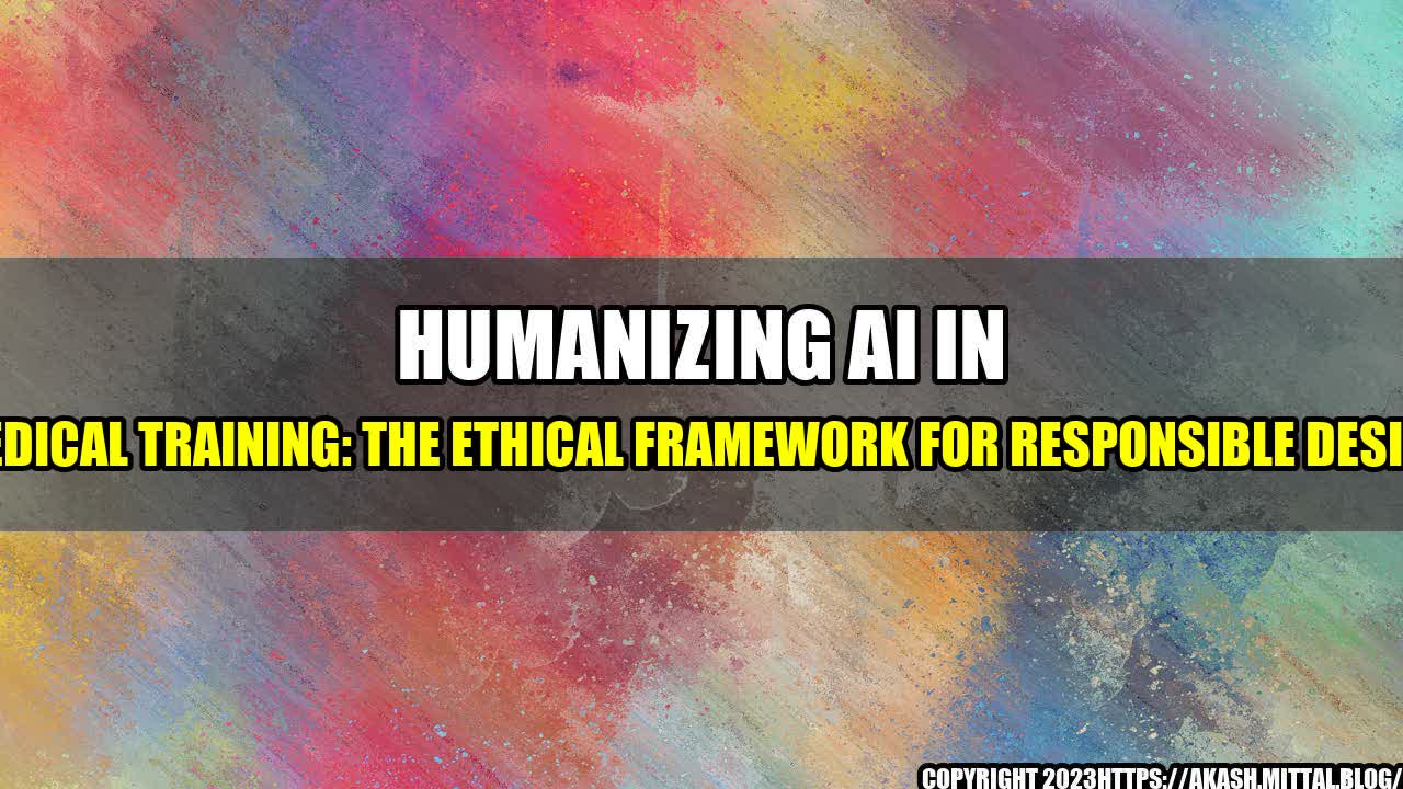 +Humanizing-AI-in-Medical-Training-The-Ethical-Framework-for-Responsible-Design+