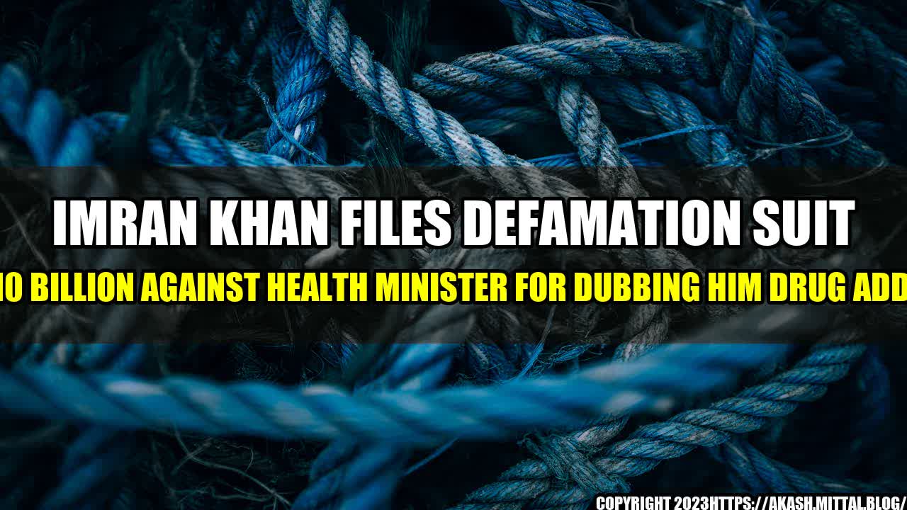 +Imran-Khan-Files-Defamation-Suit-of-10-Billion-against-Health-Minister-for-Dubbing-Him-Drug-Addict+