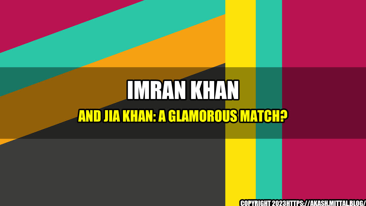 +Imran-Khan-and-Jia-Khan-A-Glamorous-Match+