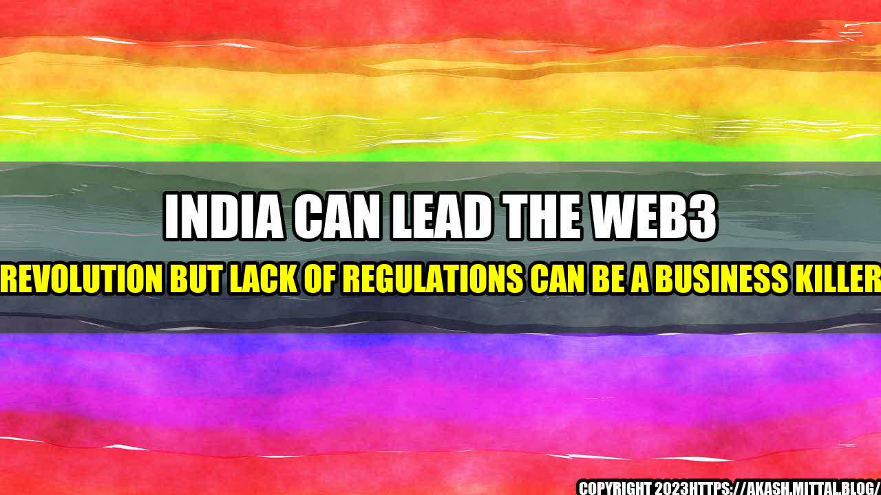 +India-Can-Lead-The-Web3-Revolution-But-Lack-Of-Regulations-Can-Be-A-Business-Killer+