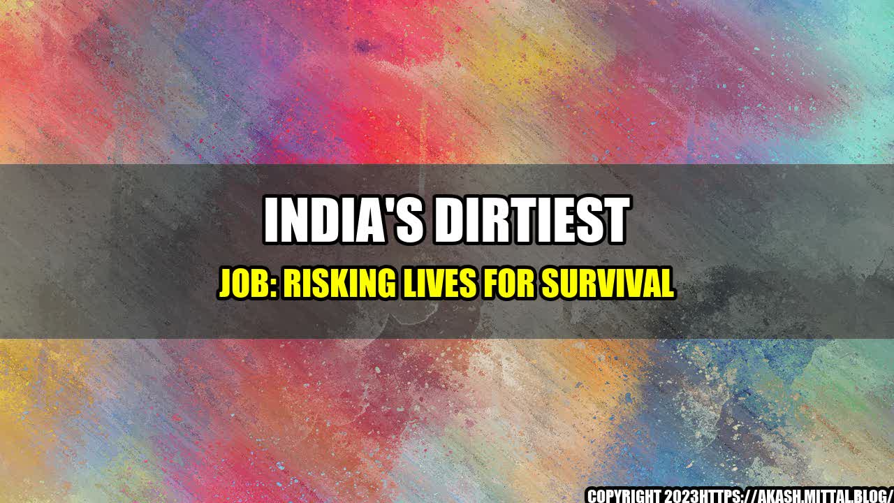 +India-s-Dirtiest-Job-Risking-Lives-for-Survival+