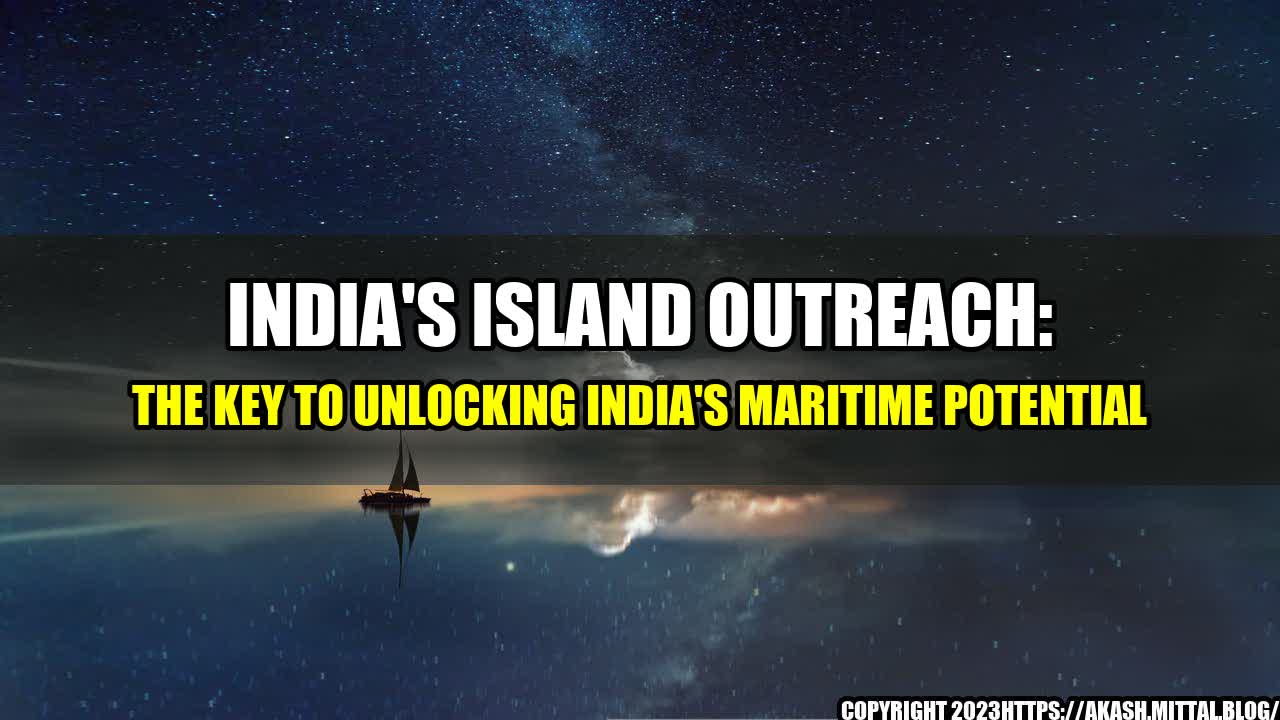 +India-s-Island-Outreach-The-Key-to-Unlocking-India-s-Maritime-Potential+