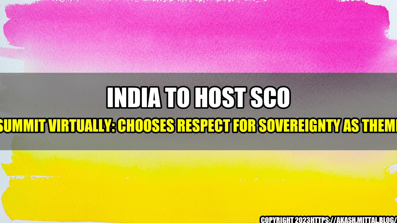 +India-to-Host-SCO-Summit-Virtually-Chooses-Respect-for-Sovereignty-as-Theme+