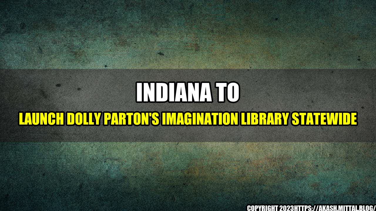 +Indiana-to-Launch-Dolly-Parton-s-Imagination-Library-Statewide+