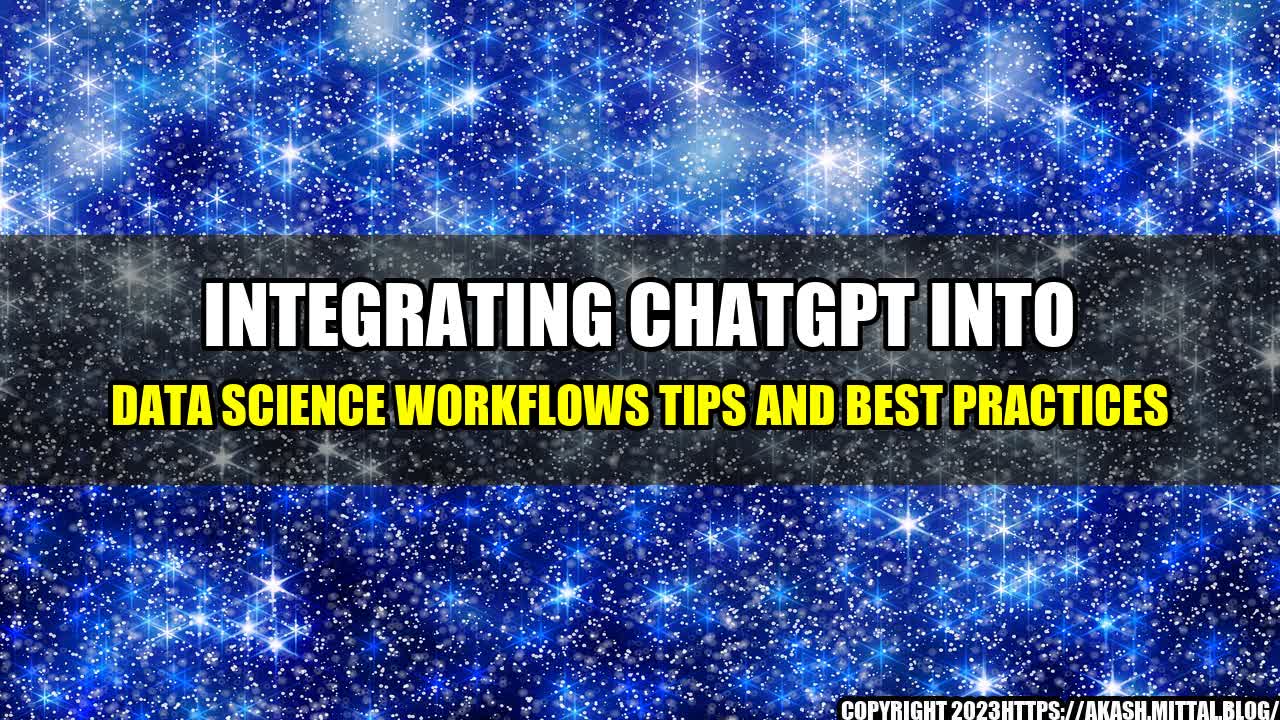 +Integrating-ChatGPT-Into-Data-Science-Workflows-Tips-and-Best-Practices+