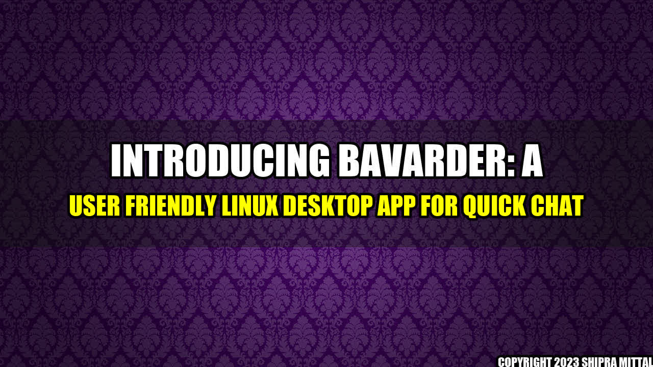 +Introducing-Bavarder-A-User-Friendly-Linux-Desktop-App-for-Quick-Chat+