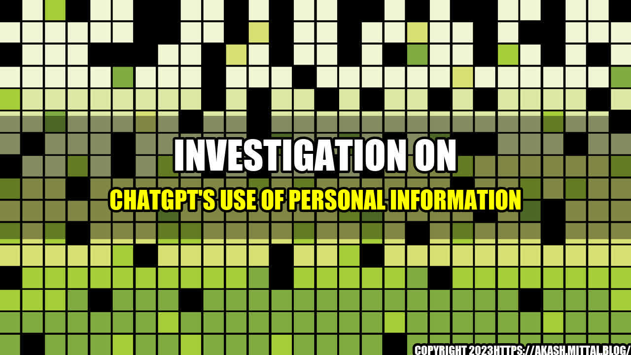 +Investigation-on-ChatGPT-s-Use-of-Personal-Information+