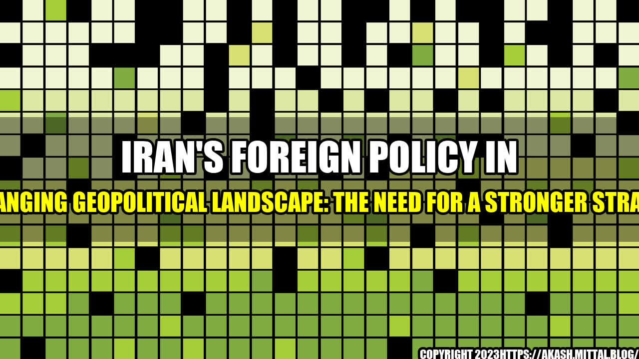 +Iran-s-Foreign-Policy-in-a-Changing-Geopolitical-Landscape-The-Need-for-a-Stronger-Strategy+