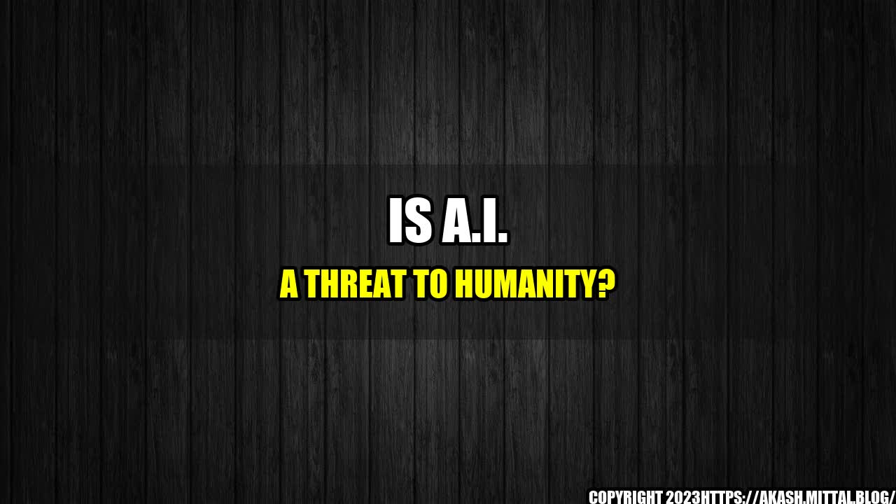 +Is-A-I-a-Threat-to-Humanity+