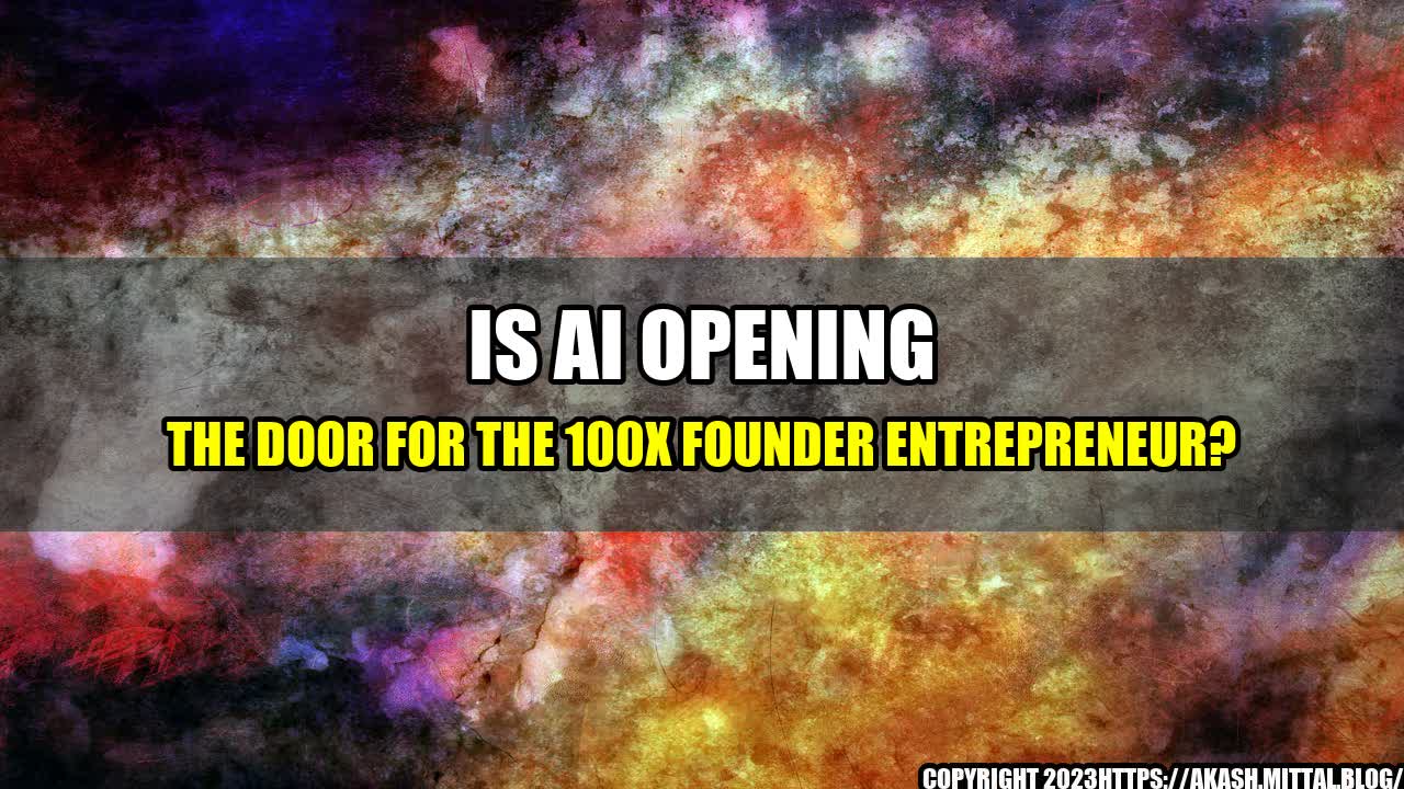 +Is-AI-Opening-the-Door-for-the-100x-Founder-Entrepreneur+