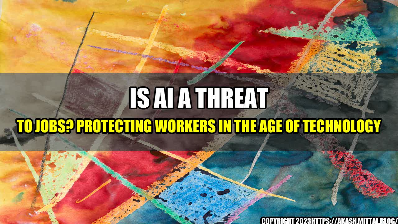 +Is-AI-a-Threat-to-Jobs-Protecting-Workers-in-the-Age-of-Technology+