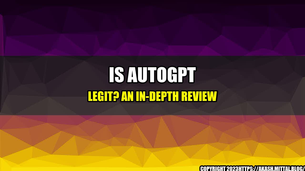 +Is-AutoGPT-Legit-An-In-Depth-Review+