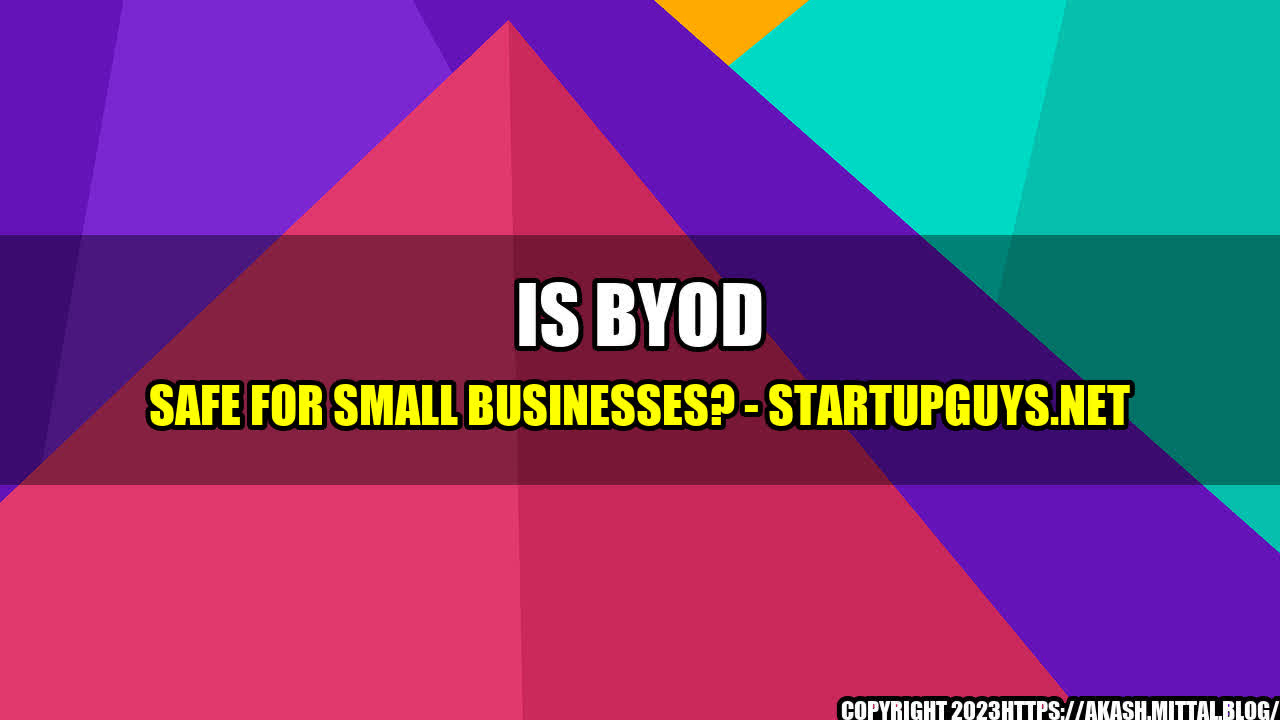 +Is-BYOD-Safe-For-Small-Businesses-StartupGuys-net+