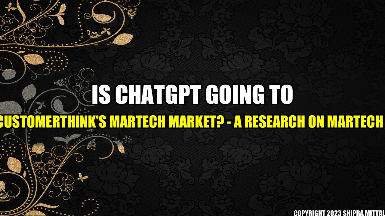 +Is-ChatGPT-Going-to-Destroy-CustomerThink-s-Martech-Market-A-Research-on-Martech-Industry+