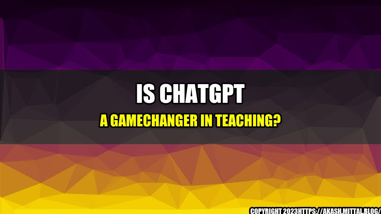 +Is-ChatGPT-a-Gamechanger-in-Teaching+