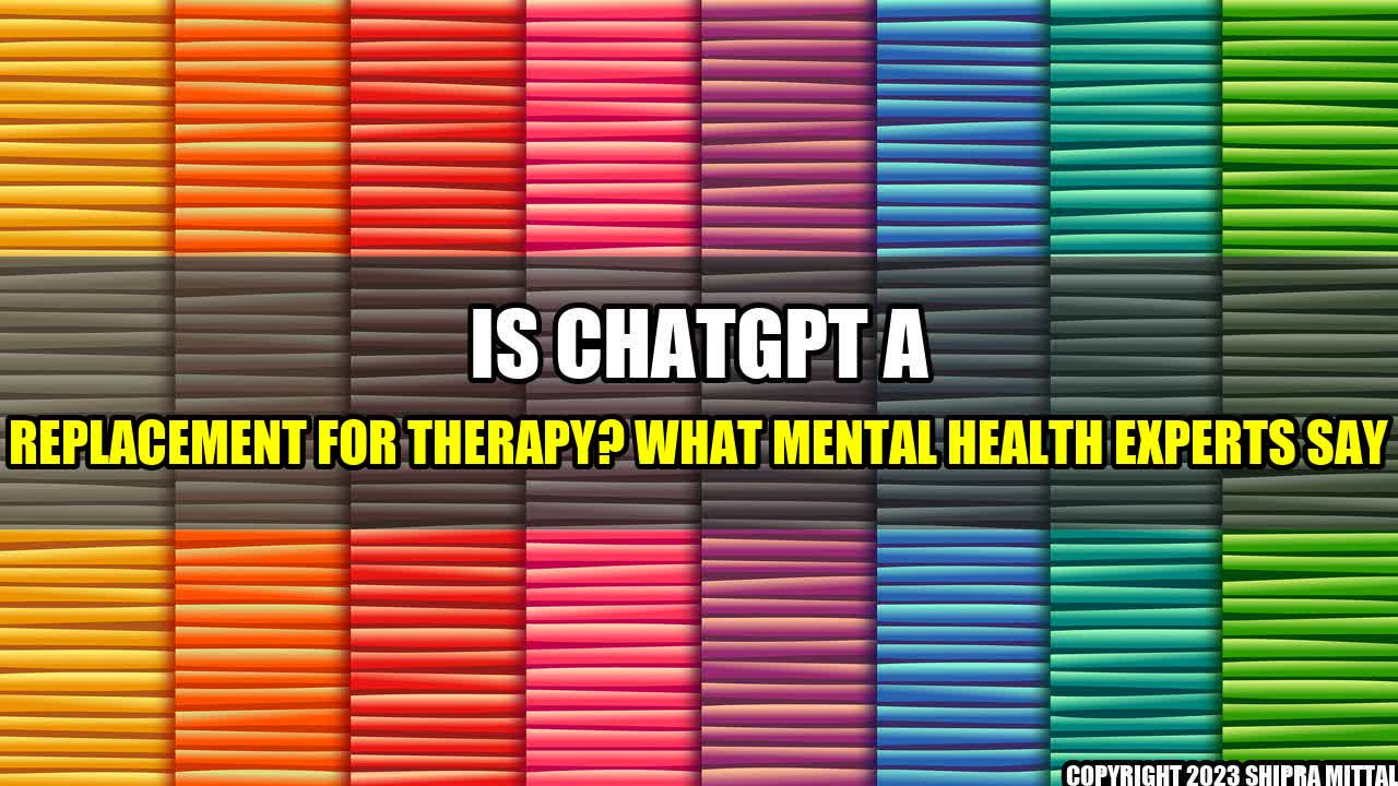 +Is-ChatGPT-a-Replacement-for-Therapy-What-Mental-Health-Experts-Say+