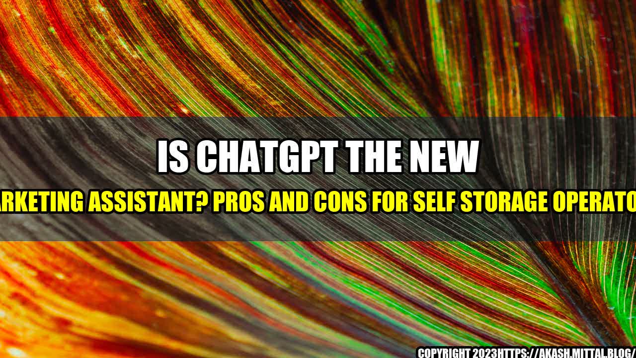 +Is-ChatGPT-the-New-Marketing-Assistant-Pros-and-Cons-for-Self-Storage-Operators+