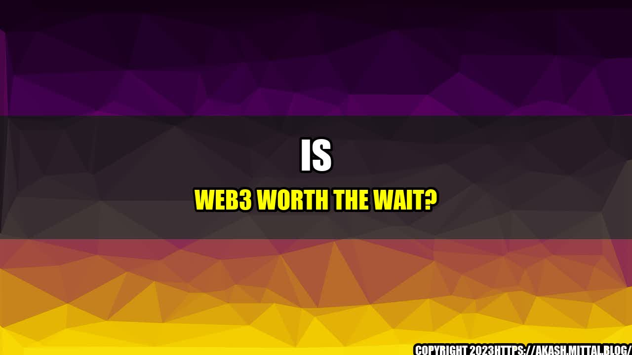 +Is-Web3-Worth-the-Wait+