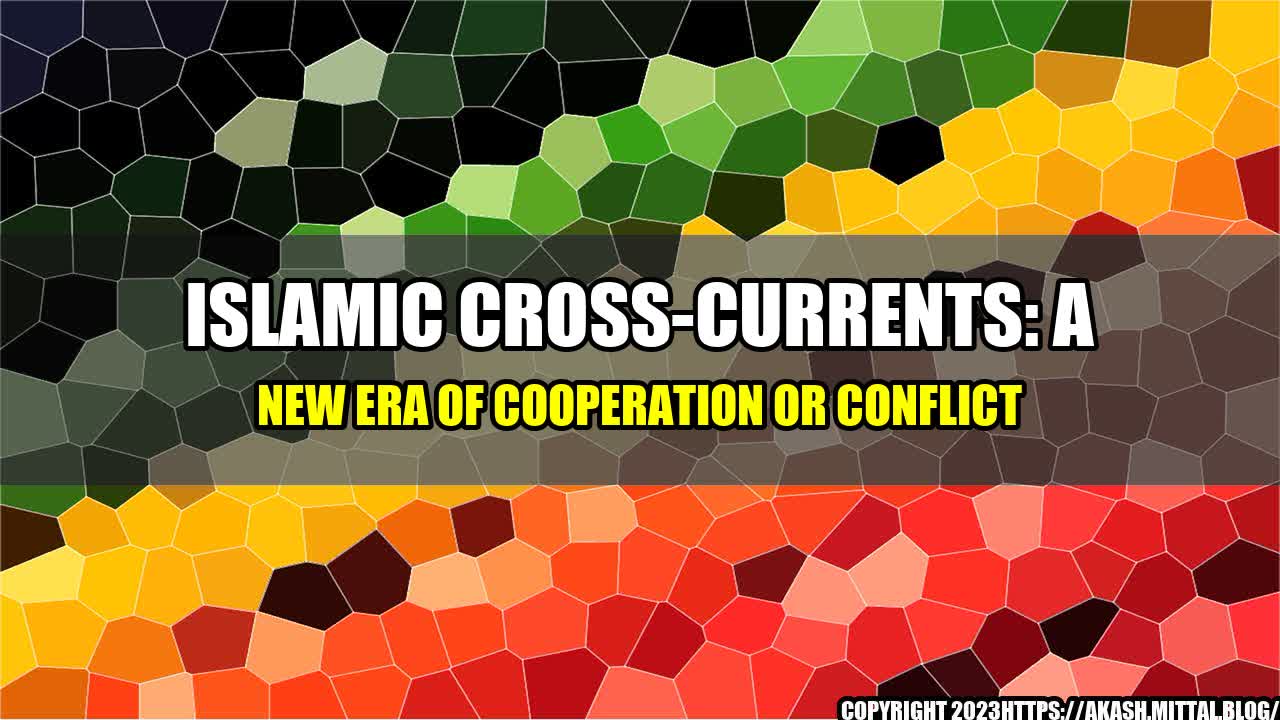 +Islamic-Cross-Currents-A-New-Era-of-Cooperation-or-Conflict+