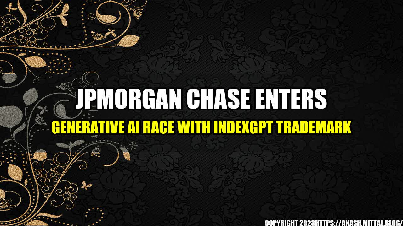 +JPMorgan-Chase-enters-generative-AI-race-with-IndexGPT-trademark+