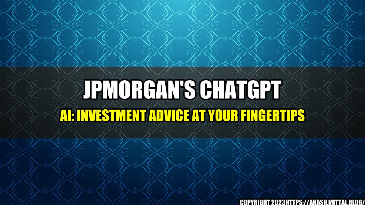 +JPMorgan-s-ChatGPT-AI-Investment-Advice-at-Your-Fingertips+