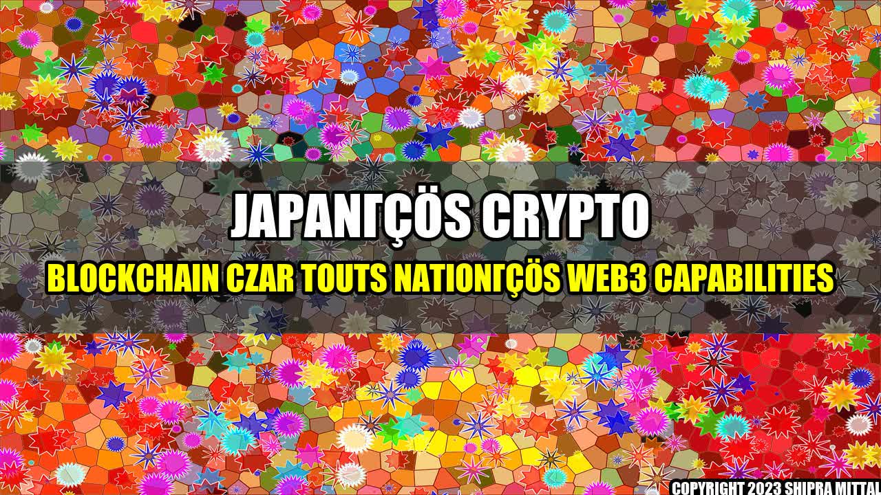 +Japan-s-Crypto-Blockchain-Czar-Touts-Nation-s-Web3-Capabilities+