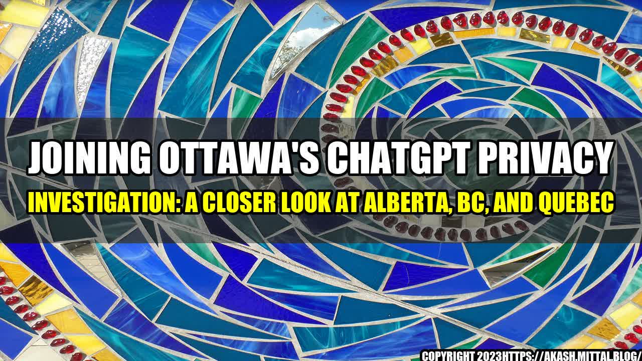 +Joining-Ottawa-s-ChatGPT-Privacy-Investigation-A-Closer-Look-at-Alberta-BC-and-Quebec+