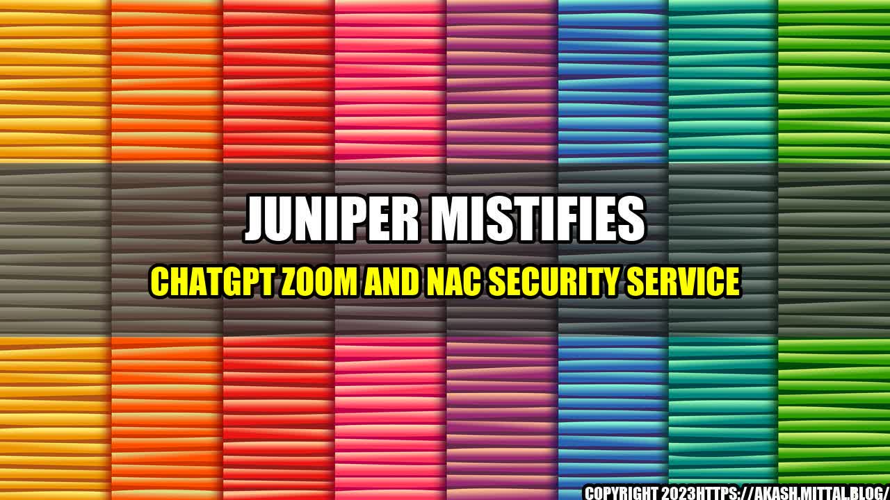 +Juniper-MISTifies-ChatGPT-Zoom-and-NAC-Security-Service+