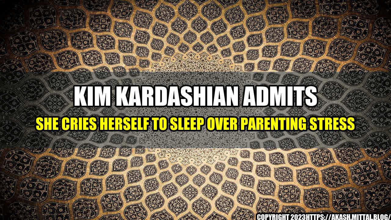 +Kim-Kardashian-Admits-She-Cries-Herself-To-Sleep-Over-Parenting-Stress+