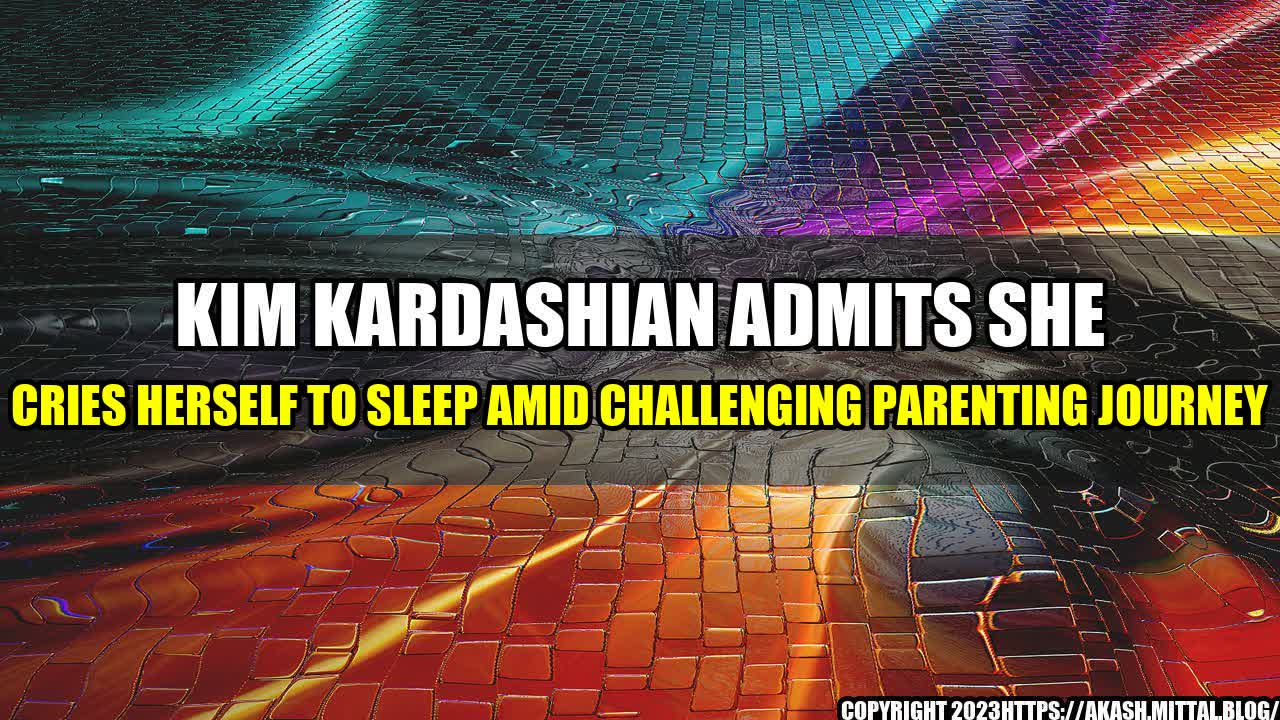 +Kim-Kardashian-Admits-She-Cries-Herself-to-Sleep-Amid-Challenging-Parenting-Journey+