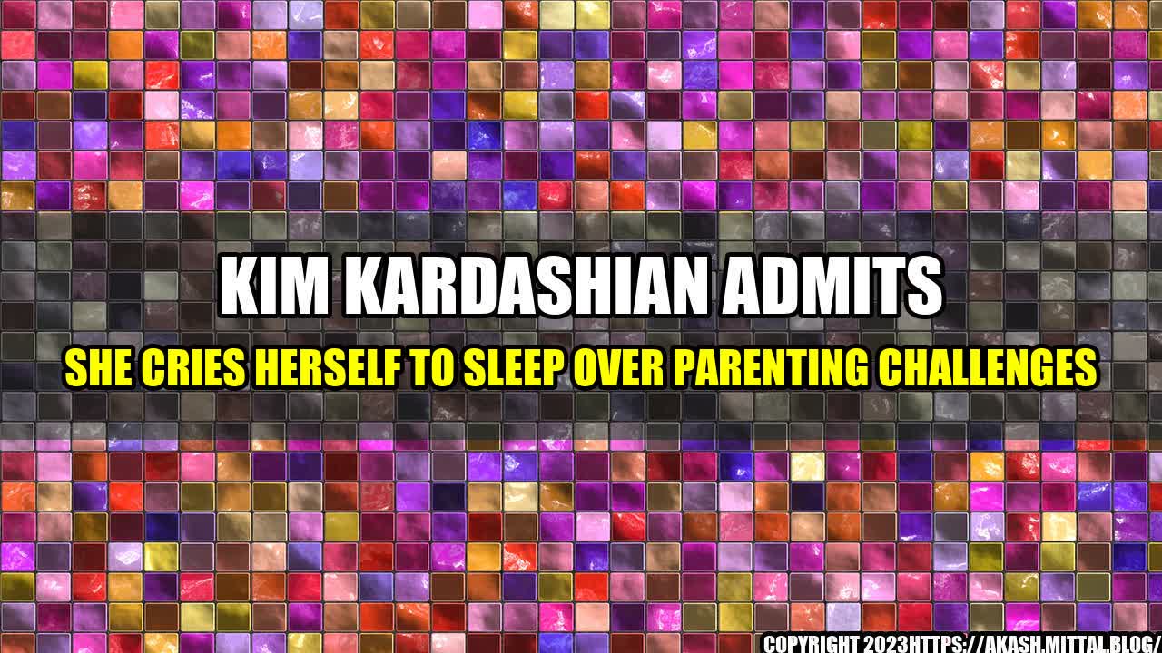 +Kim-Kardashian-Admits-She-Cries-Herself-to-Sleep-Over-Parenting-Challenges+