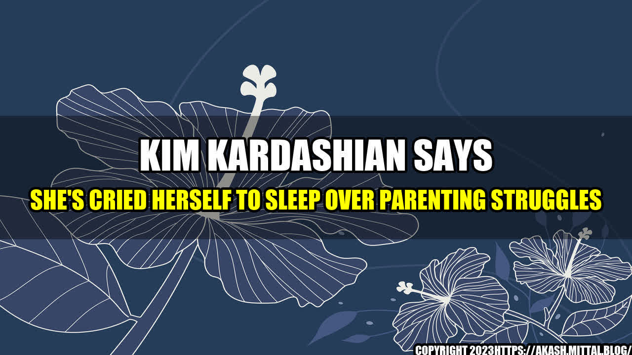 +Kim-Kardashian-Says-She-s-Cried-Herself-To-Sleep-Over-Parenting-Struggles+