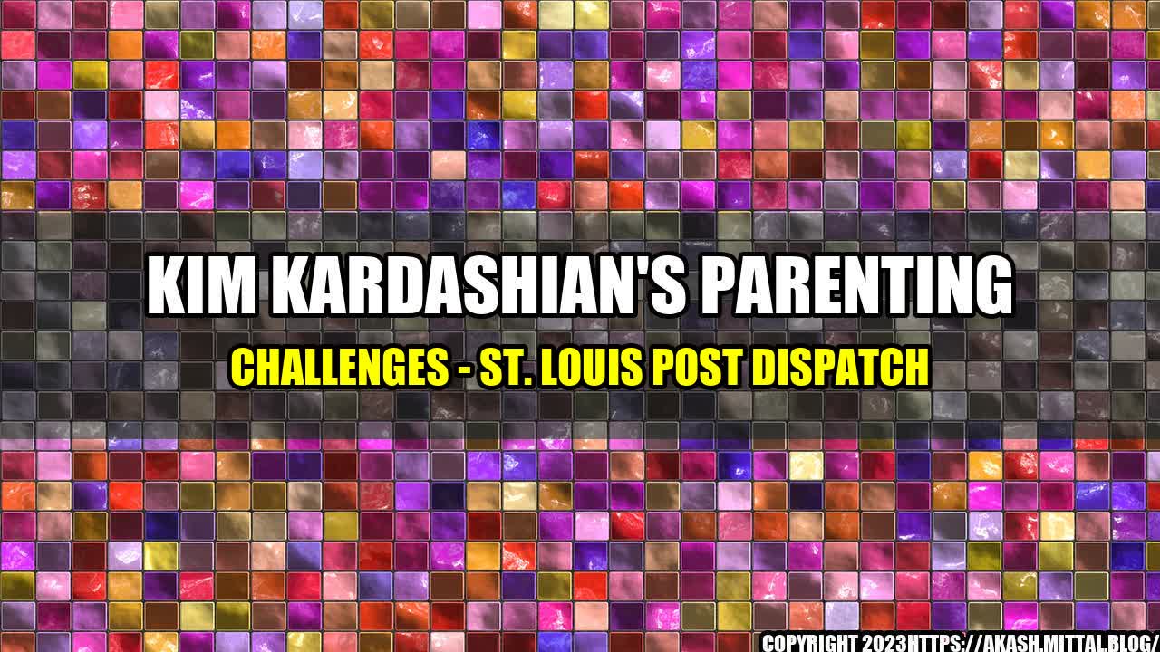 +Kim-Kardashian-s-Parenting-Challenges-St-Louis-Post-Dispatch+